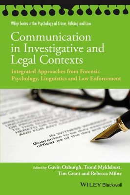 Communication in Investigative and Legal Contexts: Integrated Approaches from Forensic Psychology, Linguistics and Law Enforcement by Gavin Oxburgh