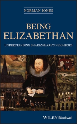 Being Elizabethan: Understanding Shakespeare's Neighbors book