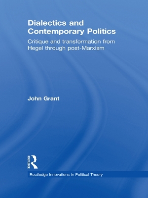 Dialectics and Contemporary Politics: Critique and Transformation from Hegel through Post-Marxism book