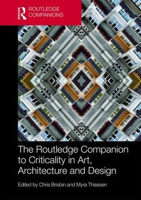 Routledge Companion to Criticality in Art, Architecture, and Design by Chris Brisbin