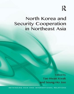 North Korea and Security Cooperation in Northeast Asia by Tae-Hwan Kwak