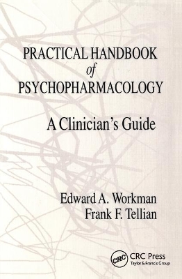 Practical Handbook of Psychopharmacology: A Clinician's Guide by Edward A. Workman