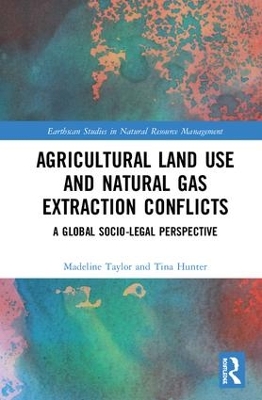 Agricultural Land Use and Natural Gas Extraction Conflicts: A Global Socio-Legal Perspective book