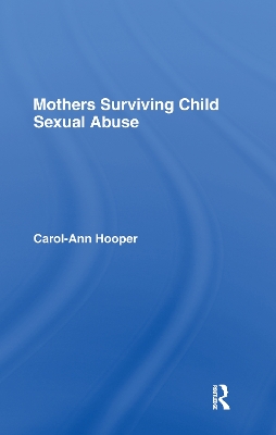 Mothers Surviving Child Sexual Abuse by Carol-Ann Hooper