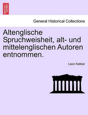 Altenglische Spruchweisheit, Alt- Und Mittelenglischen Autoren Entnommen. book