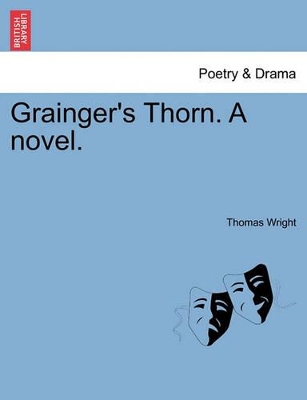 Grainger's Thorn. a Novel. by Thomas Wright
