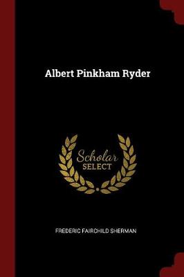 Albert Pinkham Ryder by Frederic Fairchild Sherman