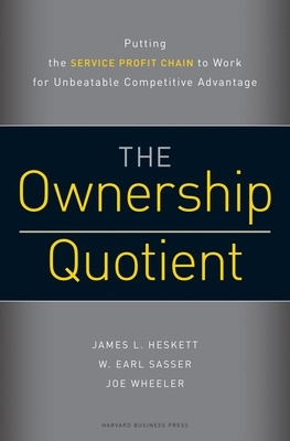 The Ownership Quotient by W. Earl Sasser