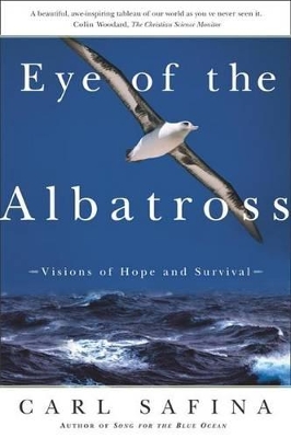 Eye of the Albatross: Visions of Hope and Survival by Carl Safina