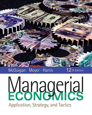 Managerial Economics: Applications, Strategy, and Tactics book