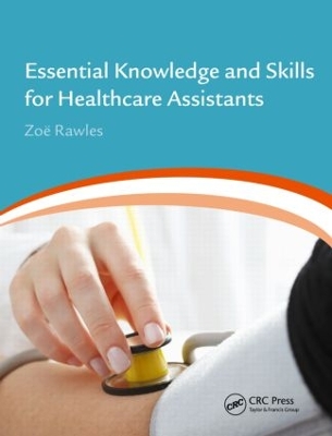 Essential Knowledge and Skills for Healthcare Assistants by Zoë Rawles