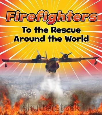 Firefighters to the Rescue Around the World book