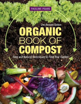 The Organic Book of Compost, 2nd Revised Edition: Easy and Natural Techniques to Feed Your Garden by Pauline Pears