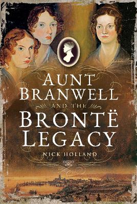 Aunt Branwell and the Bront Legacy book