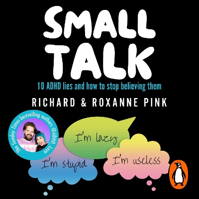 SMALL TALK: 10 ADHD lies and how to stop believing them by Richard Pink