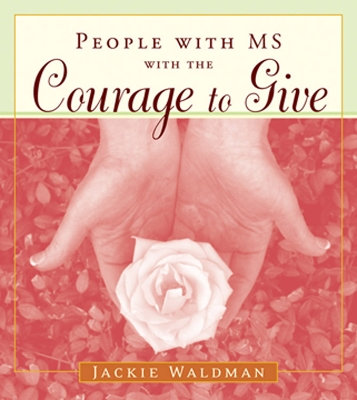 The People with Ms with the Courage to Give by Jackie Waldman