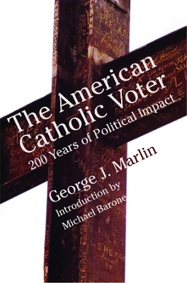 The American Catholic Voter by George J Marlin