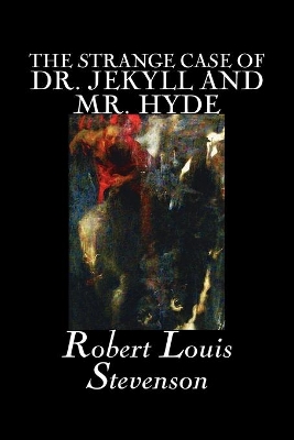 Strange Case of Dr. Jekyll and Mr. Hyde by Robert Louis Stevenson