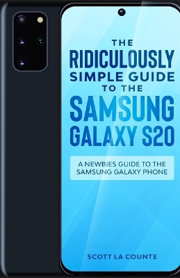 The Ridiculously Simple Guide to the Samsung Galaxy S20: A Newbies Guide to the Samsung Galaxy Phone book