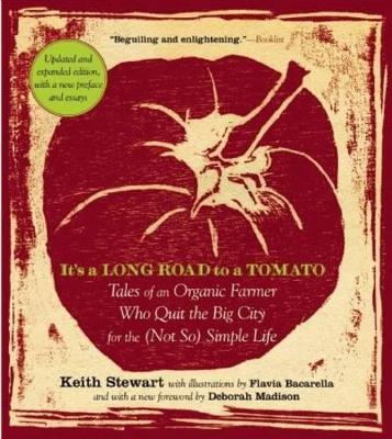 It's a Long Road To a Tomato: Tales of an Organic Farmer Who Quit the Big City for the (Not So) Simple Life book