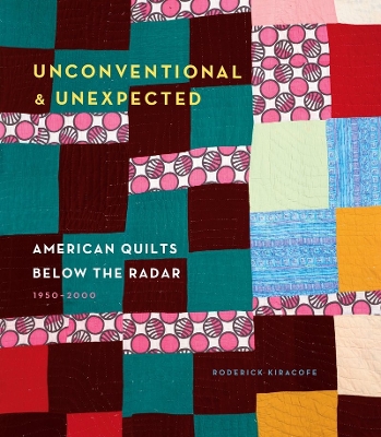 Unconventional & Unexpected: American Quilts Below the Radar 1950 book