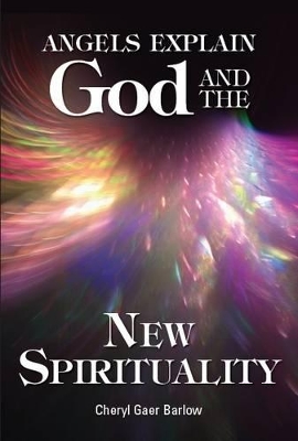 Angels Explain God and the New Spirituality book