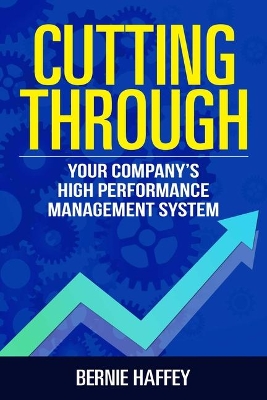 Cutting Through: Your Company's High Performance Management System book