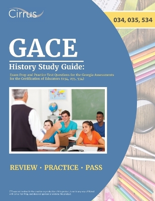 GACE History Study Guide: Exam Prep and Practice Test Questions for the Georgia Assessments for the Certification of Educators (034, 035, 534) book