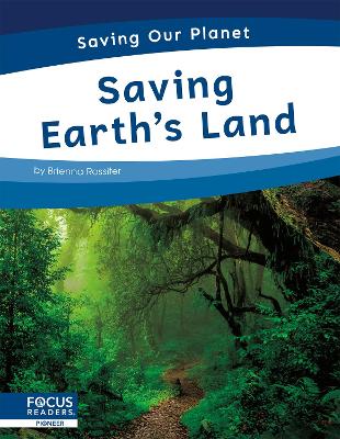 Saving Our Planet: Saving Earth's Land by Brienna Rossiter
