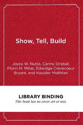 Show, Tell, Build: Twenty Key Instructional Tools and Techniques for Educating English Learners by Joyce W. Nutta