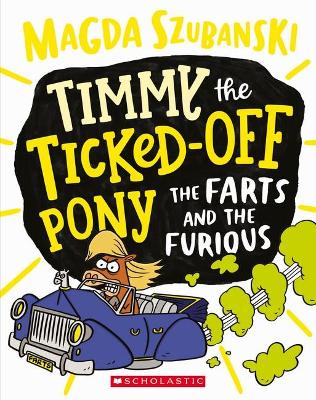 The Farts and the Furious (Timmy the Ticked Off Pony #4) book