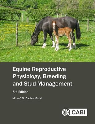 Equine Reproductive Physiology, Breeding and Stud Management by Mina C G Davies Morel