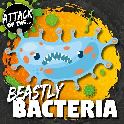 Beastly Bacteria by William Anthony
