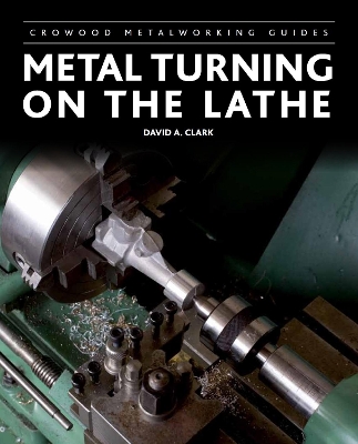 Metal Turning on the Lathe by David A Clark