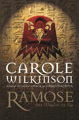 Ramose: Wrath Of Ra by Carole Wilkinson