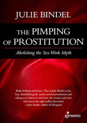 The Pimping of Prostitution by Julie Bindel