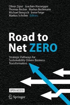 Road to Net Zero: Strategic Pathways for Sustainability-Driven Business Transformation book