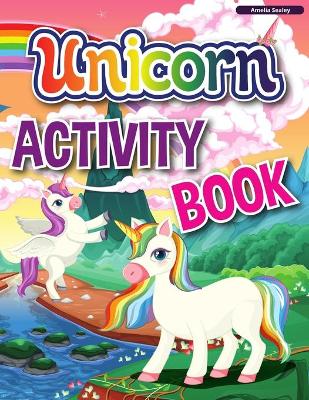 Unicorn Activity Book: A Children's Activity and Coloring Book, Educational Workbook for Kids with Tons of Fun Activities book