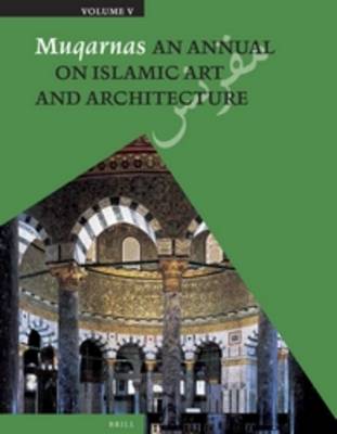 Muqarnas, Volume 5: An Annual on Islamic Art and Architecture book