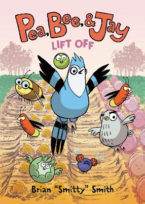 Pea, Bee, & Jay #3: Lift Off book