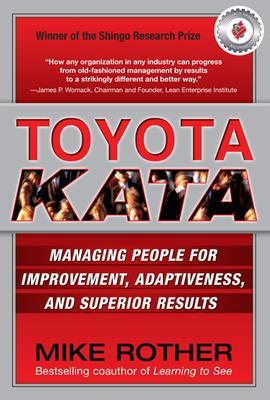 Toyota Kata: Managing People for Improvement, Adaptiveness and Superior Results book