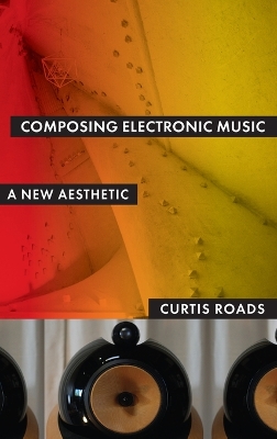 Composing Electronic Music by Curtis Roads
