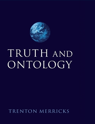 Truth and Ontology by Trenton Merricks