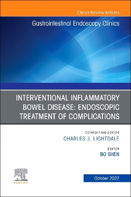 Interventional Inflammatory Bowel Disease: Endoscopic Treatment of Complications, An Issue of Gastrointestinal Endoscopy Clinics: Volume 32-4 book