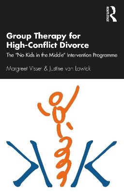 Group Therapy for High-Conflict Divorce: The 'No Kids in the Middle' Intervention Programme book