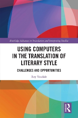 Using Computers in the Translation of Literary Style: Challenges and Opportunities by Roy Youdale