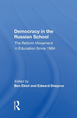 Democracy In The Russian School: The Reform Movement In Education Since 1984 by Ben Eklof