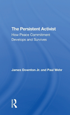 The Persistent Activist: How Peace Commitment Develops And Survives book