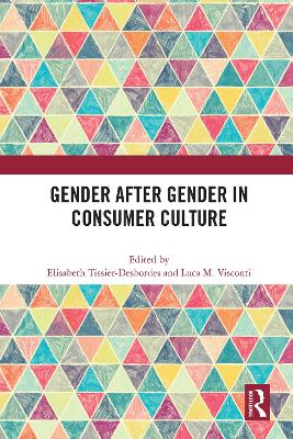 Gender After Gender in Consumer Culture by Elisabeth Tissier-Desbordes