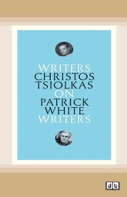 On Patrick White: Writers on Writers by Christos Tsiolkas